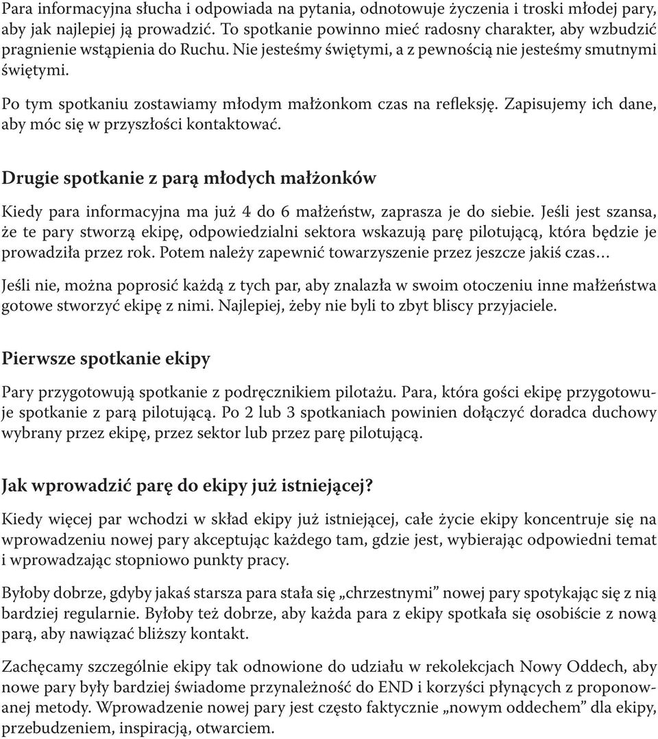 Po tym spotkaniu zostawiamy młodym małżonkom czas na refleksję. Zapisujemy ich dane, aby móc się w przyszłości kontaktować.