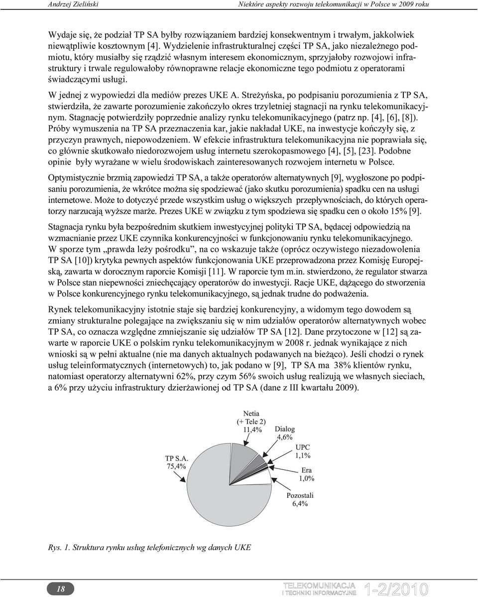 równoprawne relacje ekonomiczne tego podmiotu z operatorami świadczącymi usługi. W jednej z wypowiedzi dla mediów prezes UKE A.