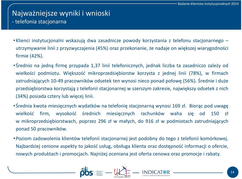 Większość mikroprzedsiębiorstw korzysta z jednej linii (78%), w firmach zatrudniających 10-49 pracowników odsetek ten wynosi nieco ponad połowę(56%).