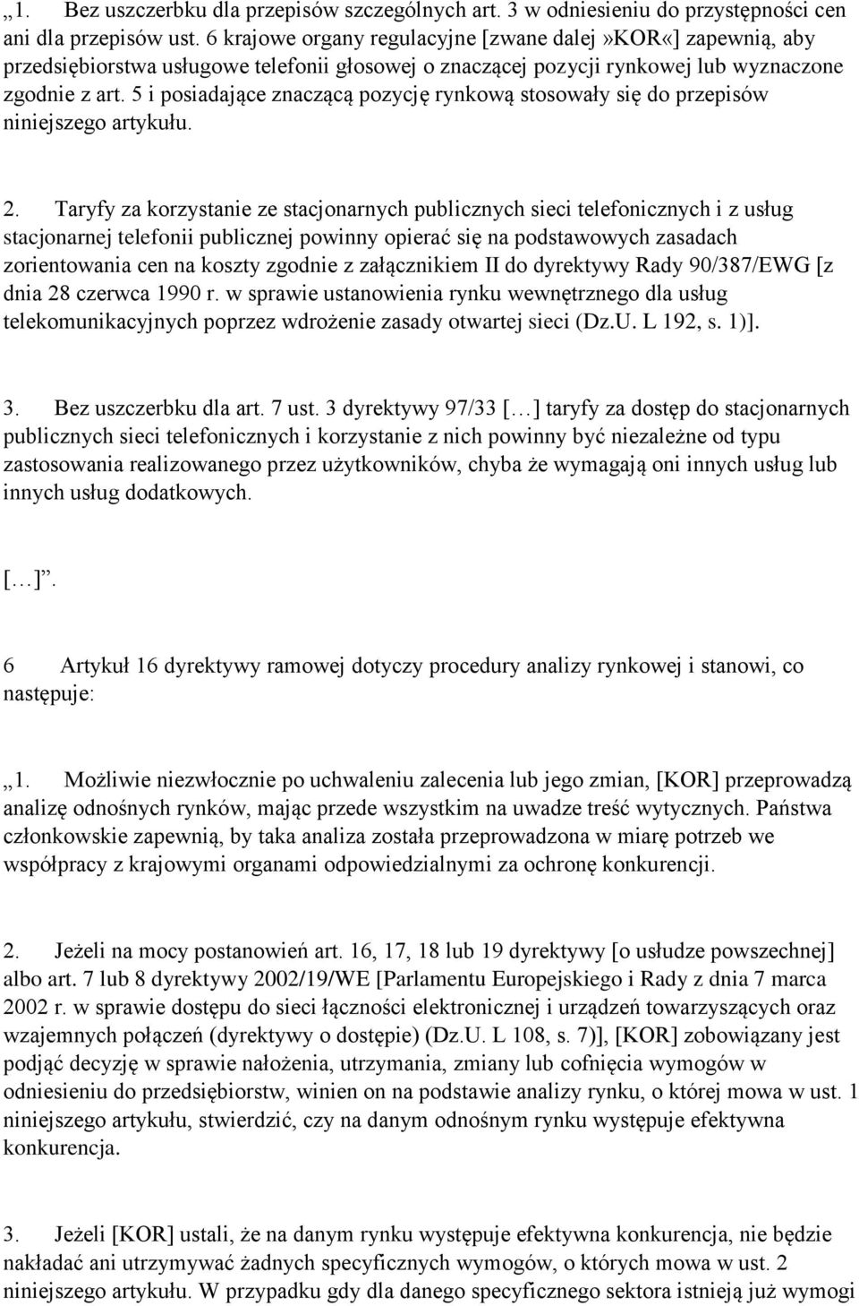 5 i posiadające znaczącą pozycję rynkową stosowały się do przepisów niniejszego artykułu. 2.