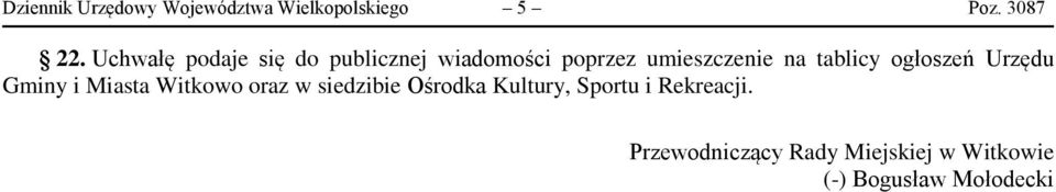 tablicy ogłoszeń Urzędu Gminy i Miasta Witkowo oraz w siedzibie Ośrodka