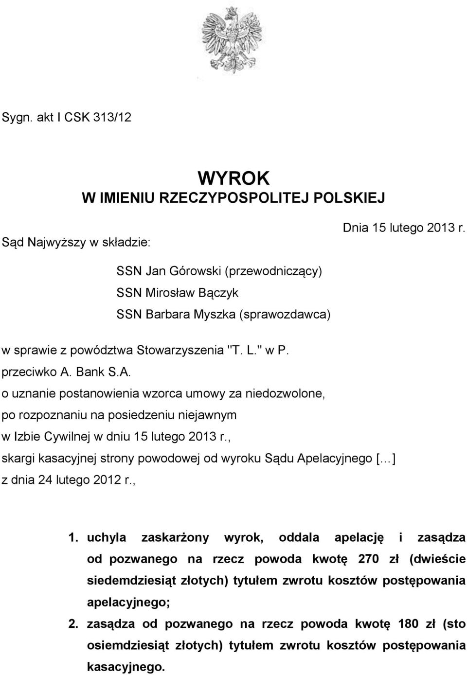 Bank S.A. o uznanie postanowienia wzorca umowy za niedozwolone, po rozpoznaniu na posiedzeniu niejawnym w Izbie Cywilnej w dniu 15 lutego 2013 r.