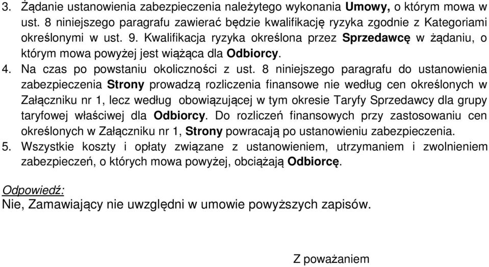 8 niniejszego paragrafu do ustanowienia zabezpieczenia Strony prowadzą rozliczenia finansowe nie według cen określonych w Załączniku nr 1, lecz według obowiązującej w tym okresie Taryfy Sprzedawcy