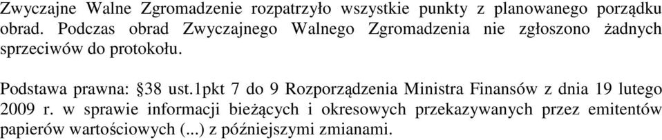 Podstawa prawna: 38 ust.1pkt 7 do 9 Rozporządzenia Ministra Finansów z dnia 19 lutego 2009 r.