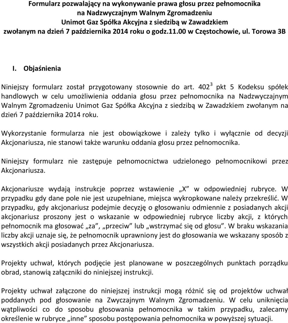 402 3 pkt 5 Kodeksu spółek handlowych w celu umożliwienia oddania głosu przez pełnomocnika na Nadzwyczajnym Walnym Zgromadzeniu Unimot Gaz Spółka Akcyjna z siedzibą w Zawadzkiem zwołanym na dzień 7