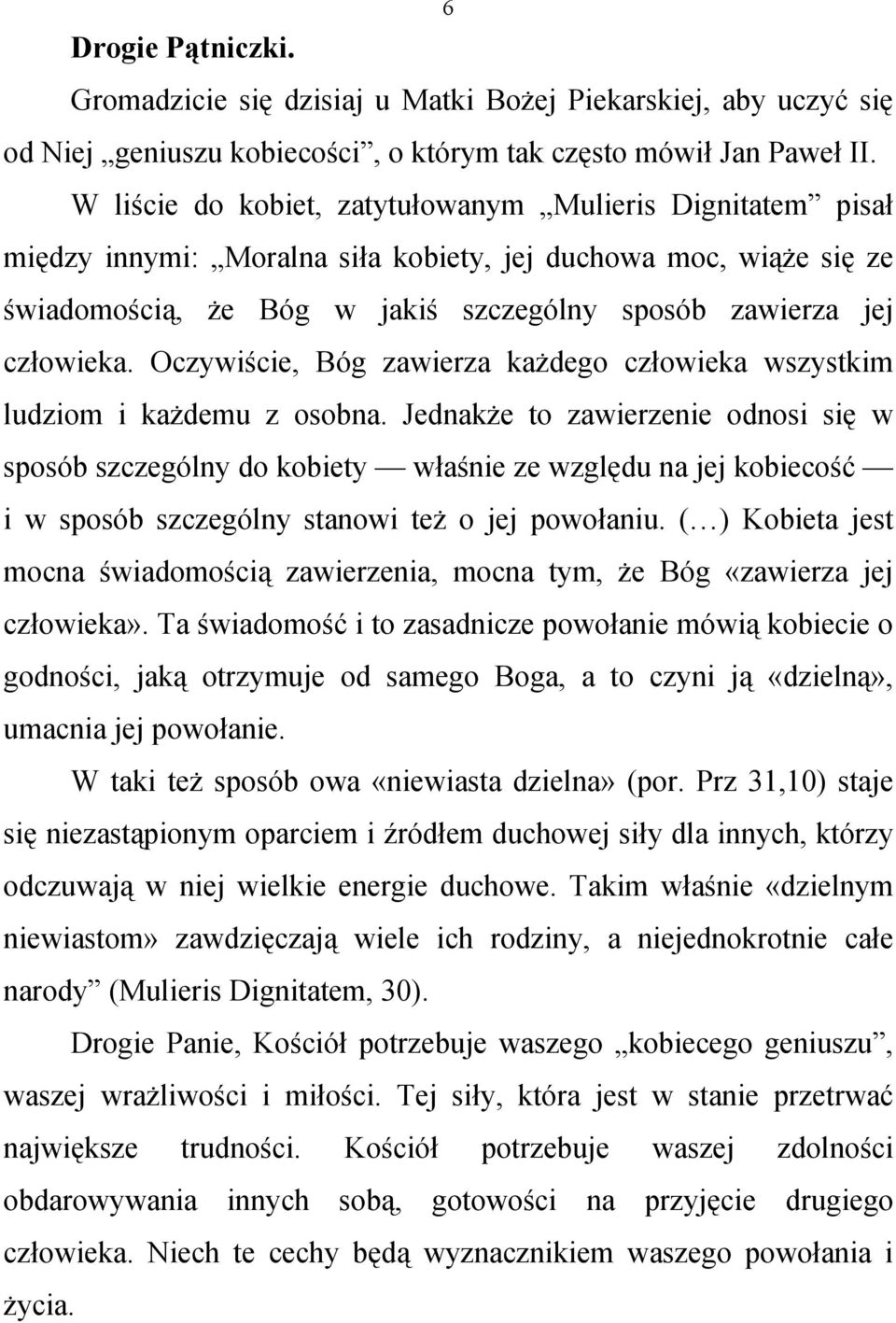 Oczywiście, Bóg zawierza każdego człowieka wszystkim ludziom i każdemu z osobna.