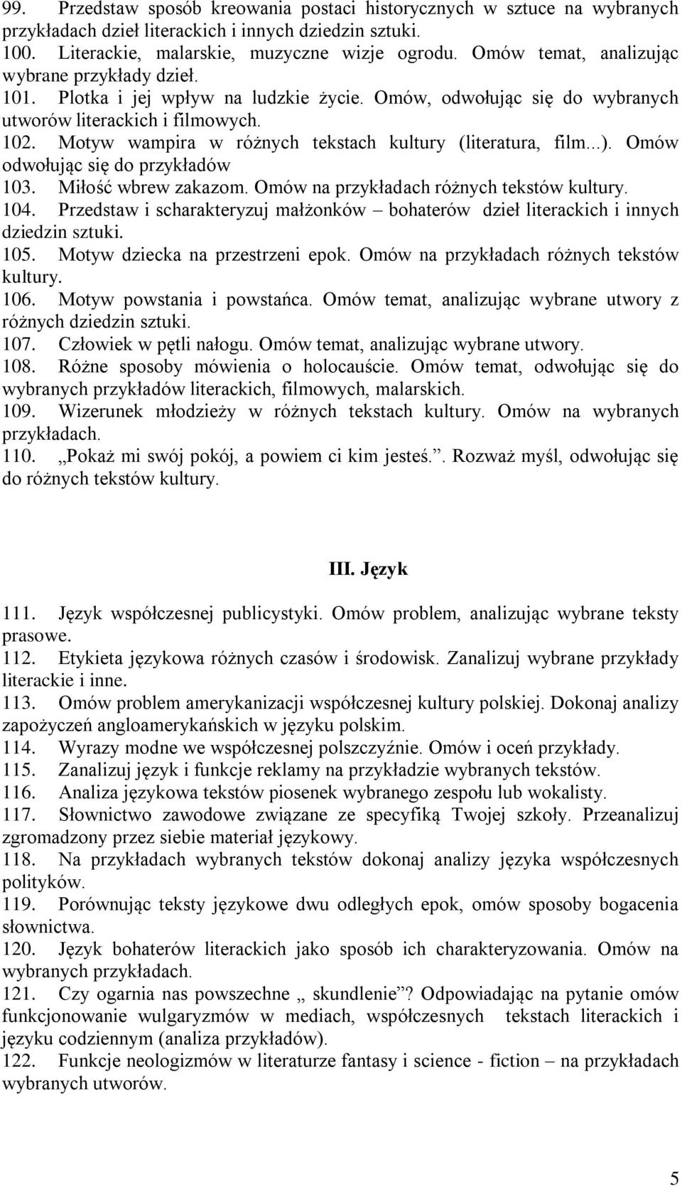 Motyw wampira w różnych tekstach kultury (literatura, film...). Omów odwołując się do przykładów 103. Miłość wbrew zakazom. Omów na przykładach różnych tekstów kultury. 104.