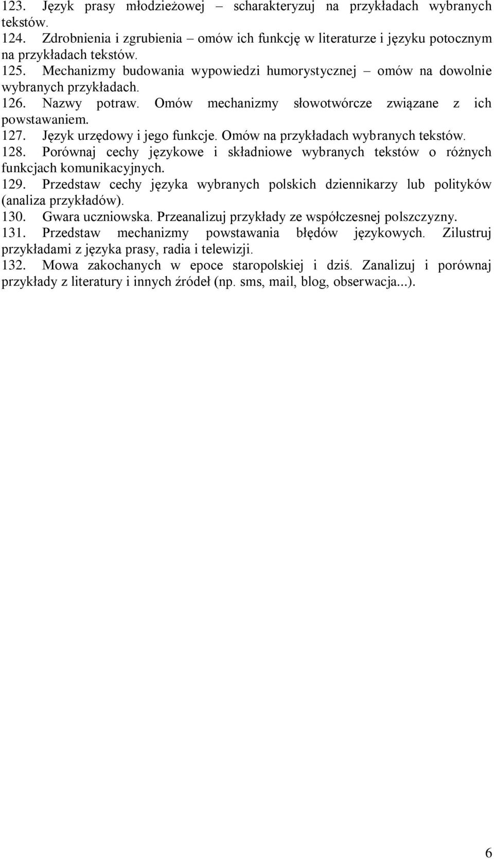 Omów na przykładach wybranych tekstów. 128. Porównaj cechy językowe i składniowe wybranych tekstów o różnych funkcjach komunikacyjnych. 129.