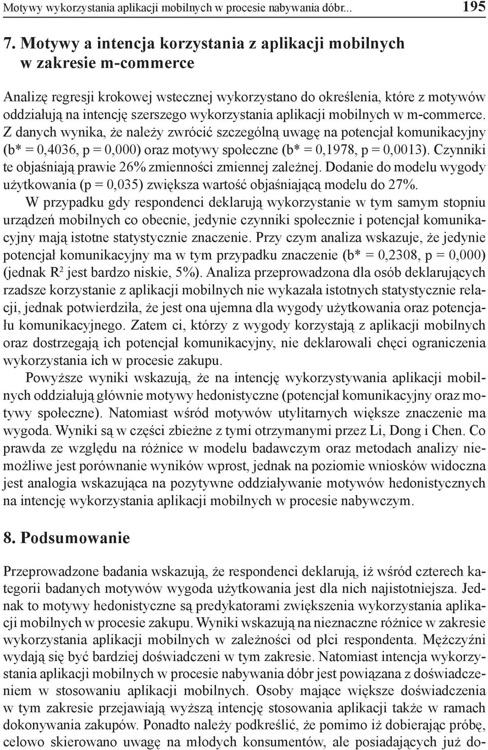 wykorzystania aplikacji mobilnych w m-commerce. Z danych wynika, że należy zwrócić szczególną uwagę na potencjał komunikacyjny (b* = 0,4036, p = 0,000) oraz motywy społeczne (b* = 0,1978, p = 0,0013).