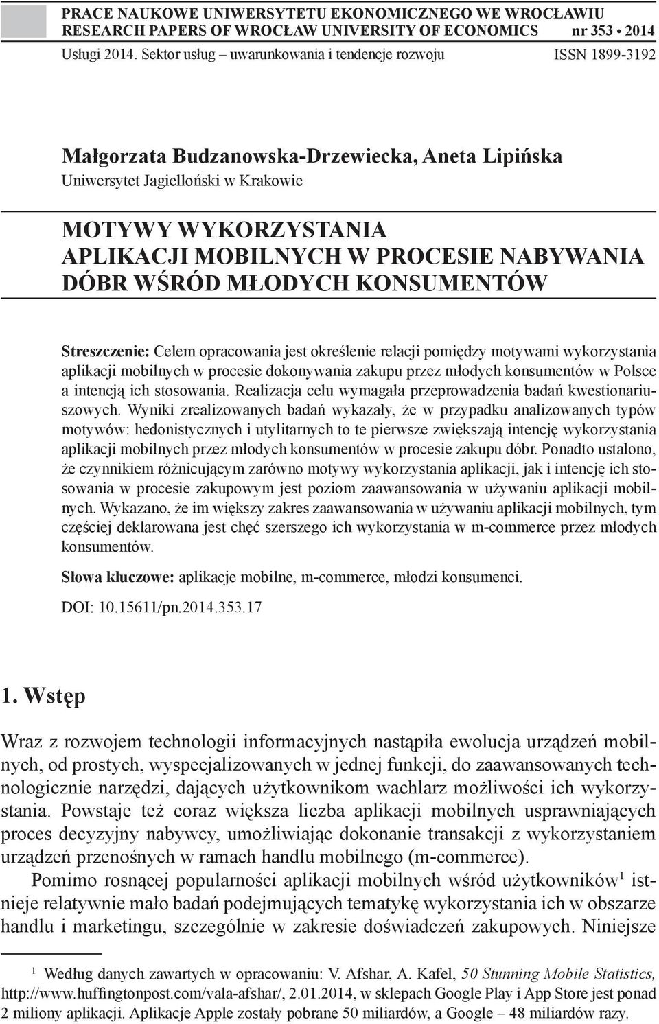 NABYWANIA DÓBR WŚRÓD MŁODYCH KONSUMENTÓW Streszczenie: Celem opracowania jest określenie relacji pomiędzy motywami wykorzystania aplikacji mobilnych w procesie dokonywania zakupu przez młodych