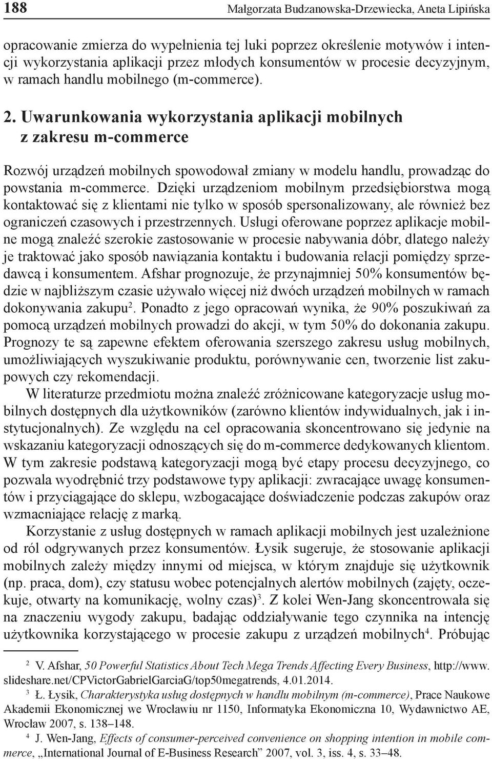 Uwarunkowania wykorzystania aplikacji mobilnych z zakresu m-commerce Rozwój urządzeń mobilnych spowodował zmiany w modelu handlu, prowadząc do powstania m-commerce.