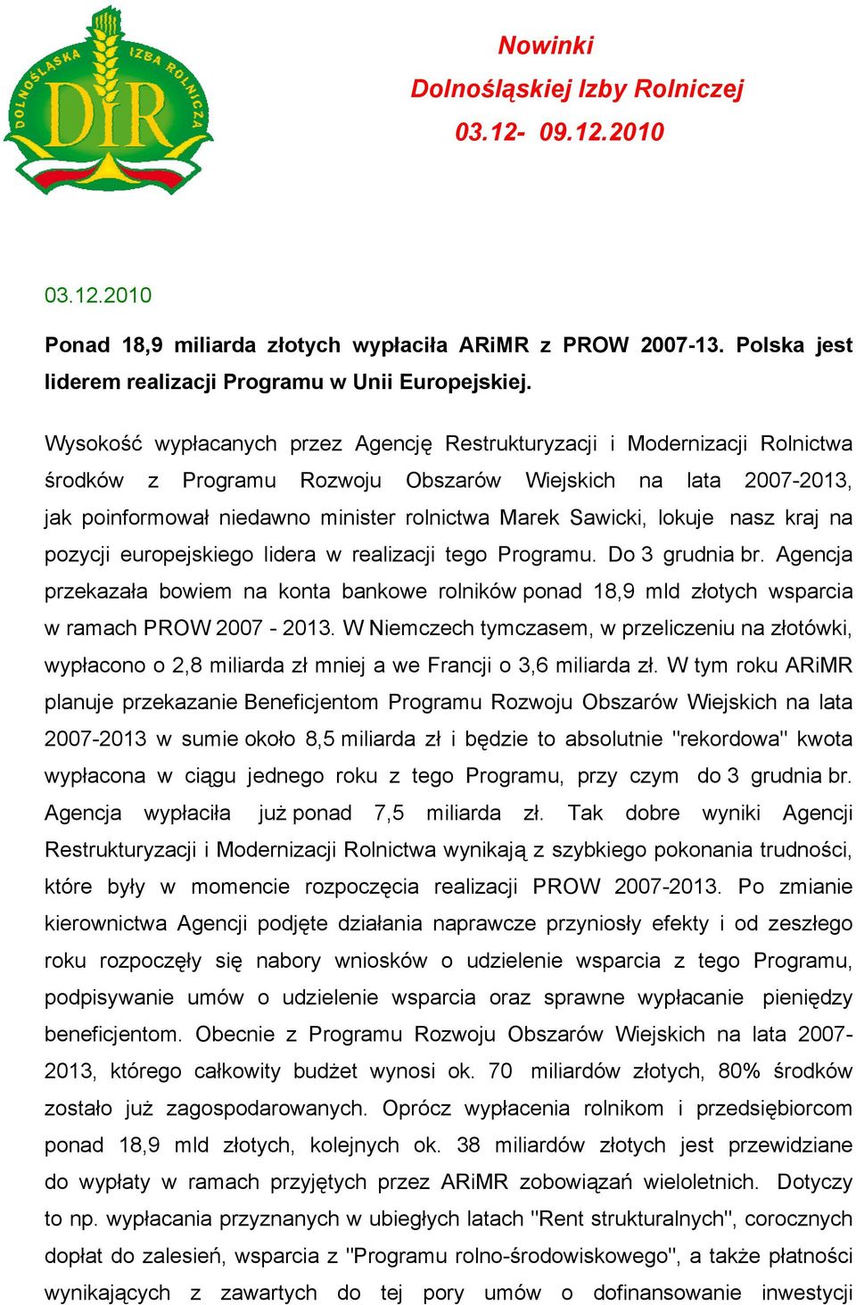 Sawicki, lokuje nasz kraj na pozycji europejskiego lidera w realizacji tego Programu. Do 3 grudnia br.