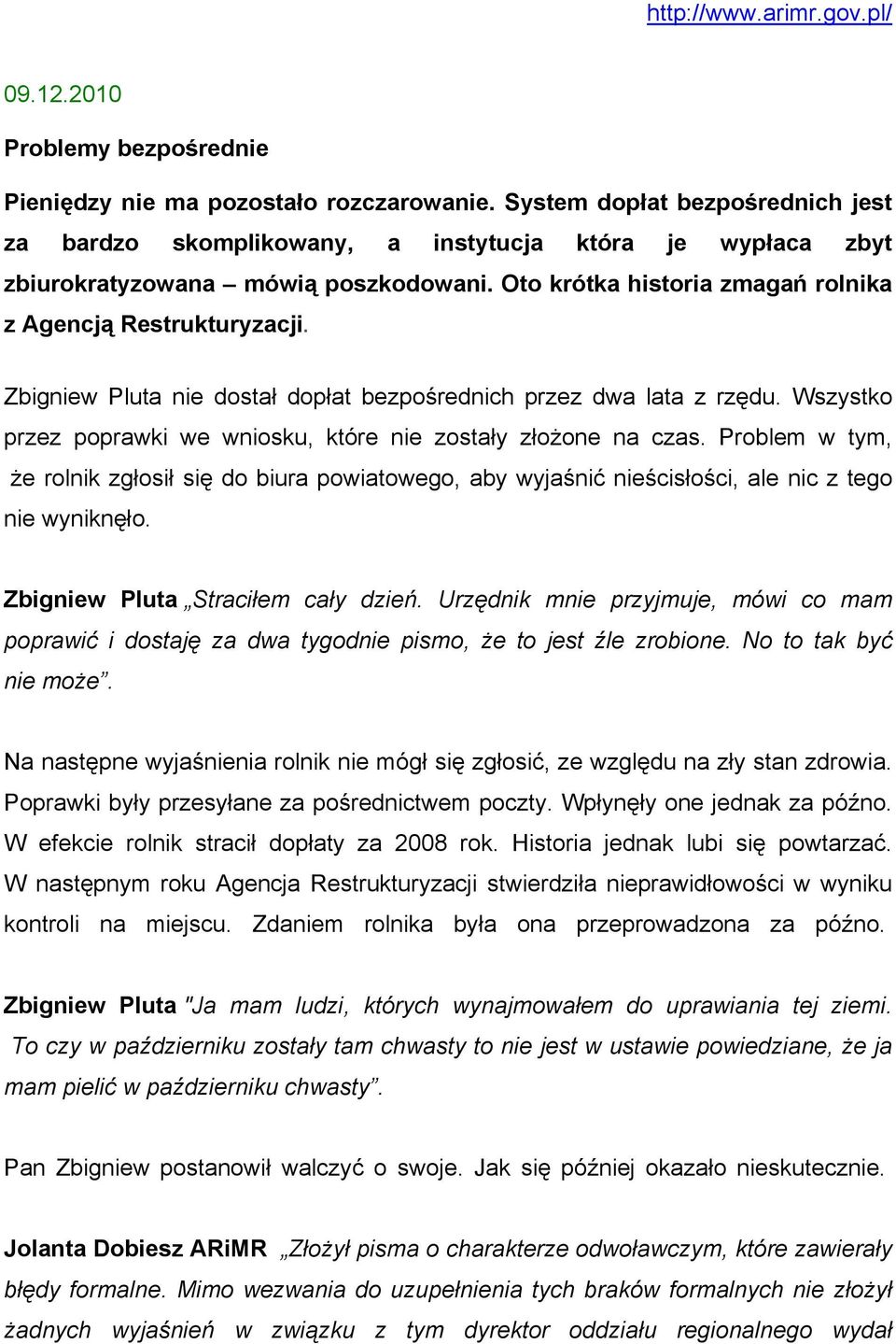 Zbigniew Pluta nie dostał dopłat bezpośrednich przez dwa lata z rzędu. Wszystko przez poprawki we wniosku, które nie zostały złożone na czas.