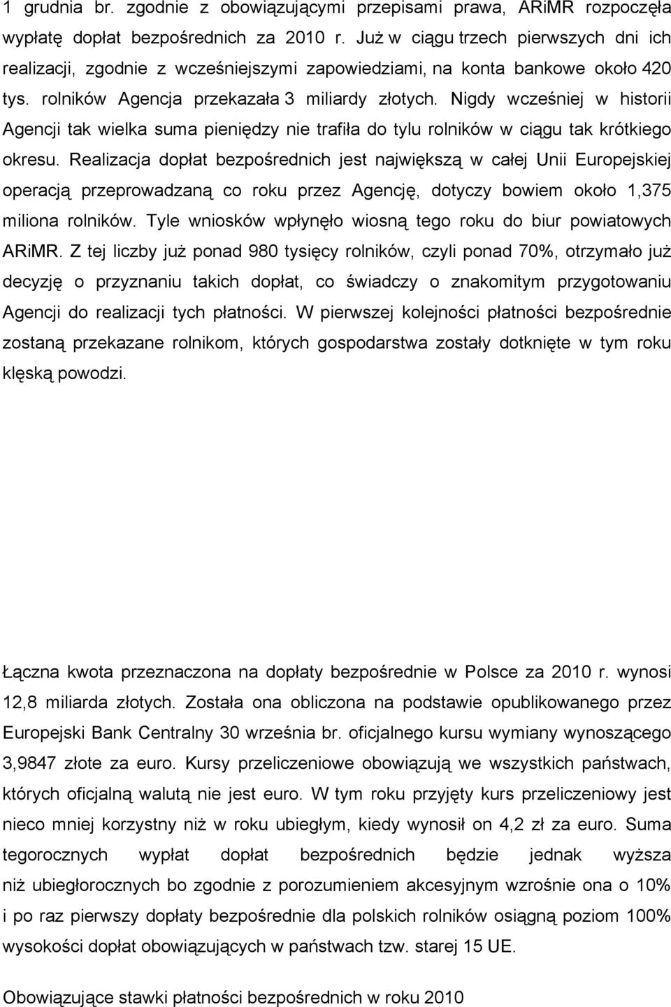 Nigdy wcześniej w historii Agencji tak wielka suma pieniędzy nie trafiła do tylu rolników w ciągu tak krótkiego okresu.