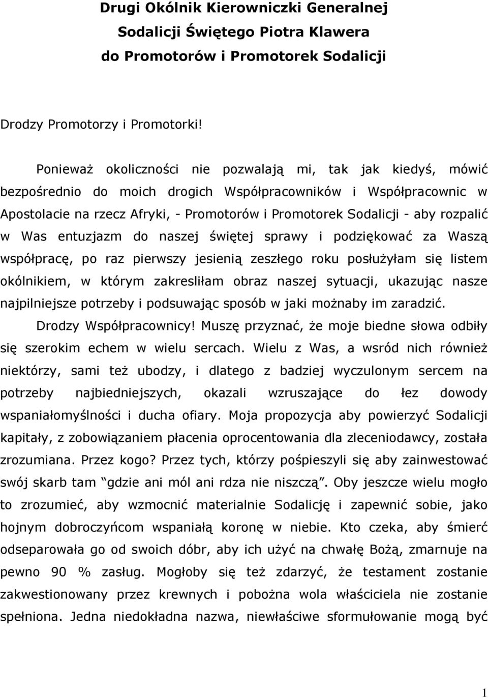 rozpalić w Was entuzjazm do naszej świętej sprawy i podziękować za Waszą współpracę, po raz pierwszy jesienią zeszłego roku posłuŝyłam się listem okólnikiem, w którym zakresliłam obraz naszej