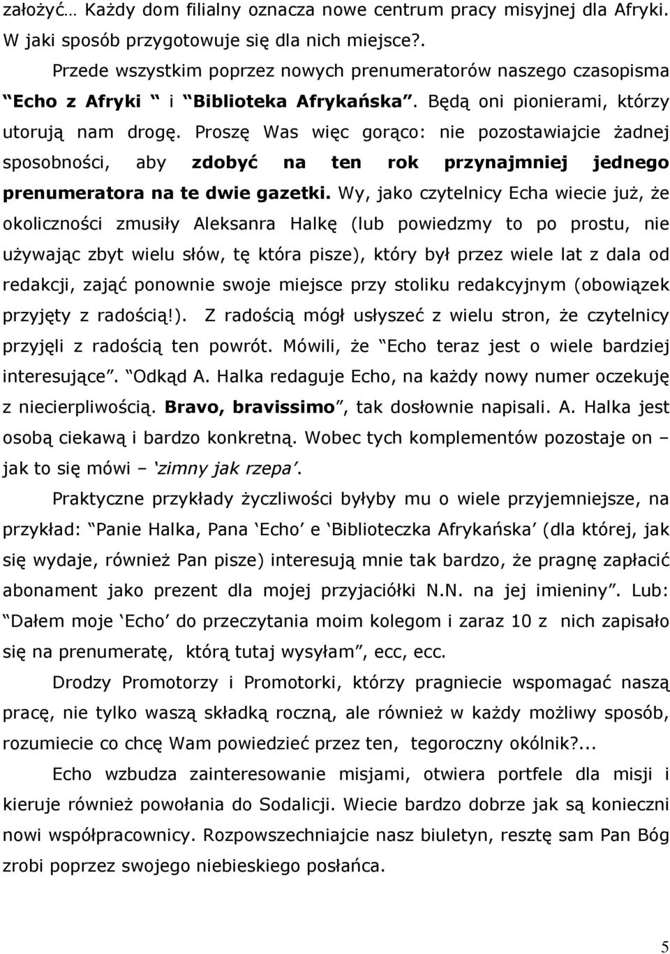 Proszę Was więc gorąco: nie pozostawiajcie Ŝadnej sposobności, aby zdobyć na ten rok przynajmniej jednego prenumeratora na te dwie gazetki.