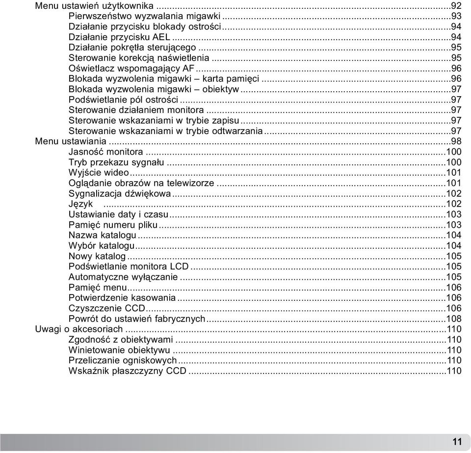 ..97 Sterowanie dzia³aniem monitora...97 Sterowanie wskazaniami w trybie zapisu...97 Sterowanie wskazaniami w trybie odtwarzania...97 Menu ustawiania...98 Jasnoœæ monitora...100 Tryb przekazu sygna³u.