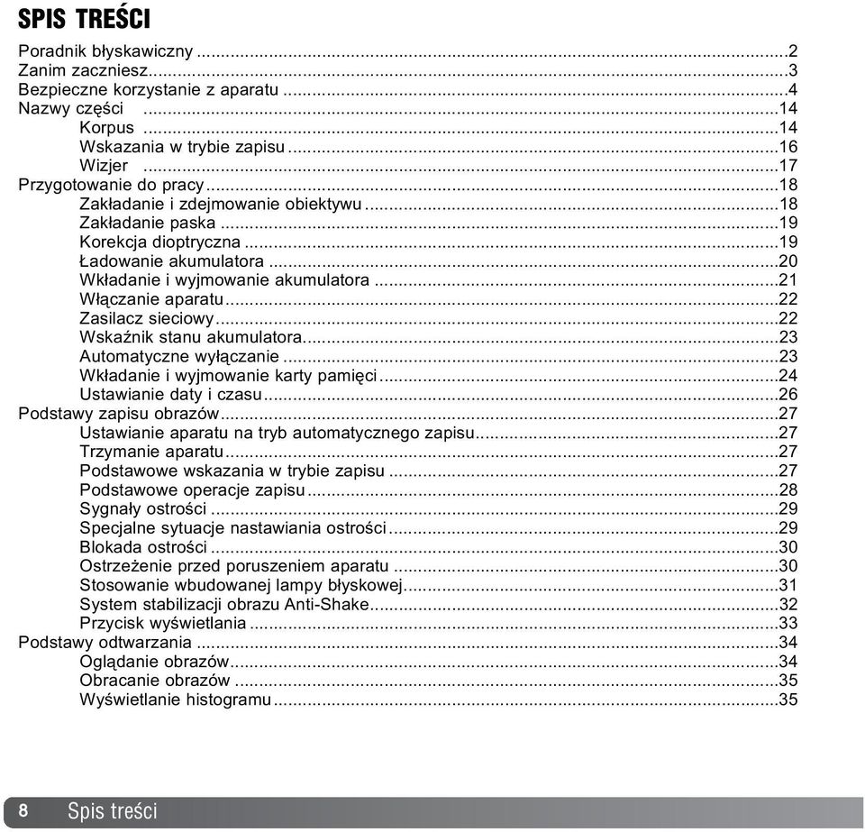 ..22 WskaŸnik stanu akumulatora...23 Automatyczne wy³¹czanie...23 Wk³adanie i wyjmowanie karty pamiêci...24 Ustawianie daty i czasu...26 Podstawy zapisu obrazów.