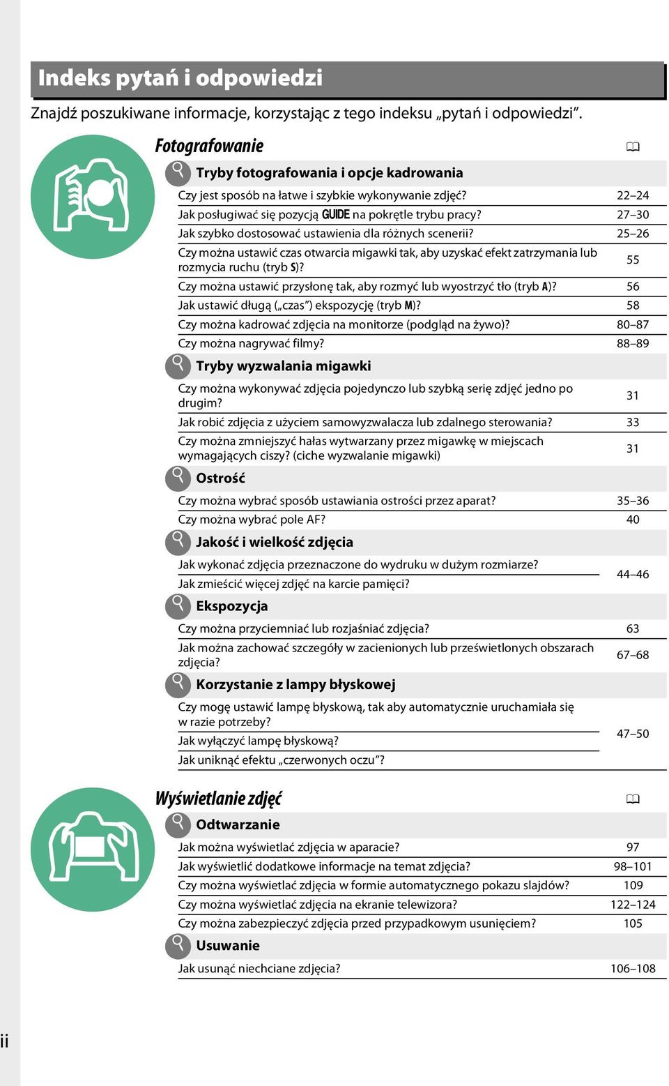 27 30 Jak szybko dostosować ustawienia dla różnych scenerii? 25 26 Czy można ustawić czas otwarcia migawki tak, aby uzyskać efekt zatrzymania lub rozmycia ruchu (tryb S)?