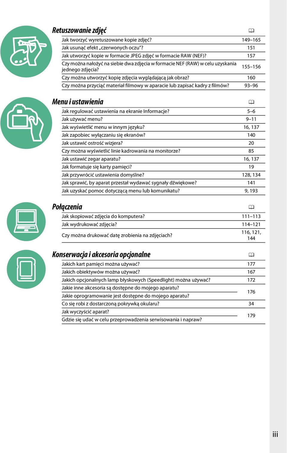 160 Czy można przyciąć materiał filmowy w aparacie lub zapisać kadry z filmów? 93 96 Menu i ustawienia 0 Jak regulować ustawienia na ekranie Informacje? 5 6 Jak używać menu?