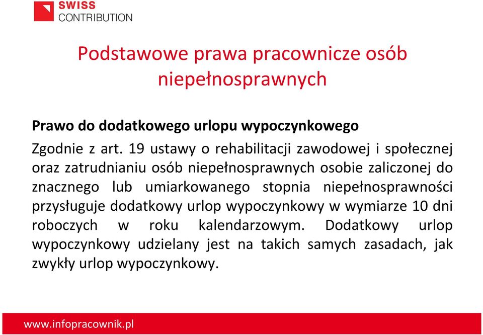 znacznego lub umiarkowanego stopnia niepełnosprawności przysługuje dodatkowy urlop wypoczynkowy w wymiarze 10 dni