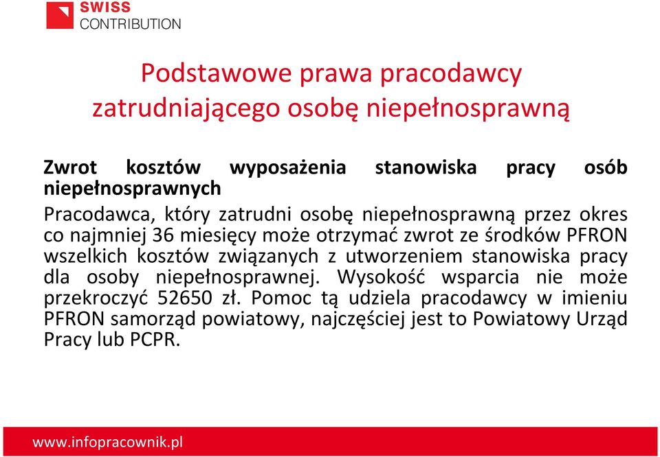 środków PFRON wszelkich kosztów związanych z utworzeniem stanowiska pracy dla osoby niepełnosprawnej.