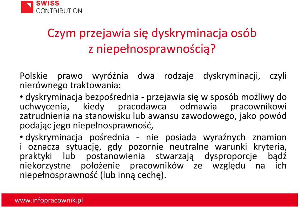 uchwycenia, kiedy pracodawca odmawia pracownikowi zatrudnienia na stanowisku lub awansu zawodowego, jako powód podając jego niepełnosprawność,