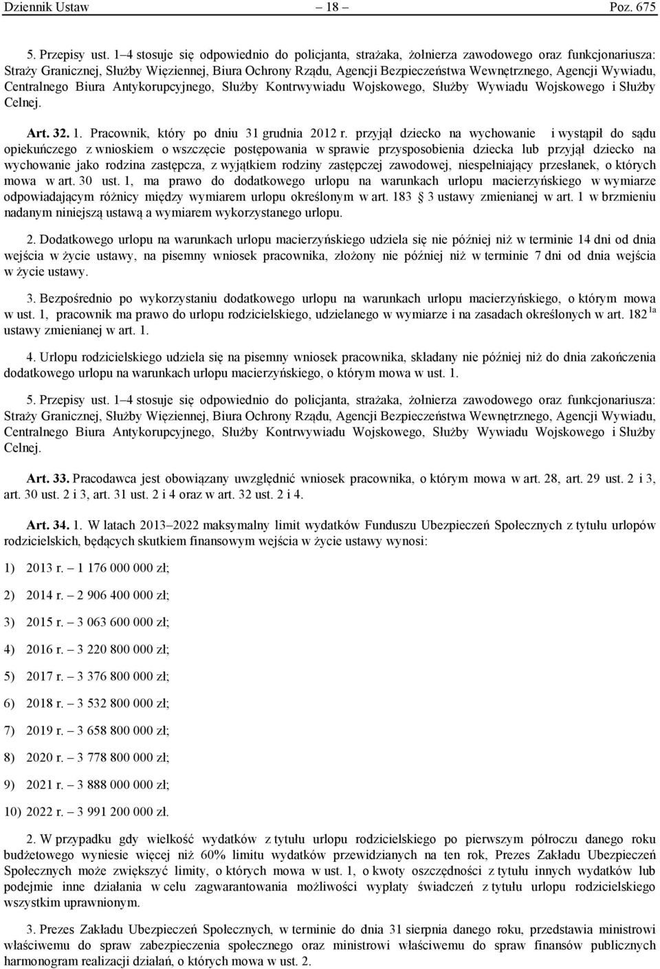 Wywiadu, Centralnego Biura Antykorupcyjnego, Służby Kontrwywiadu Wojskowego, Służby Wywiadu Wojskowego i Służby Celnej. Art. 32. 1. Pracownik, który po dniu 31 grudnia 2012 r.