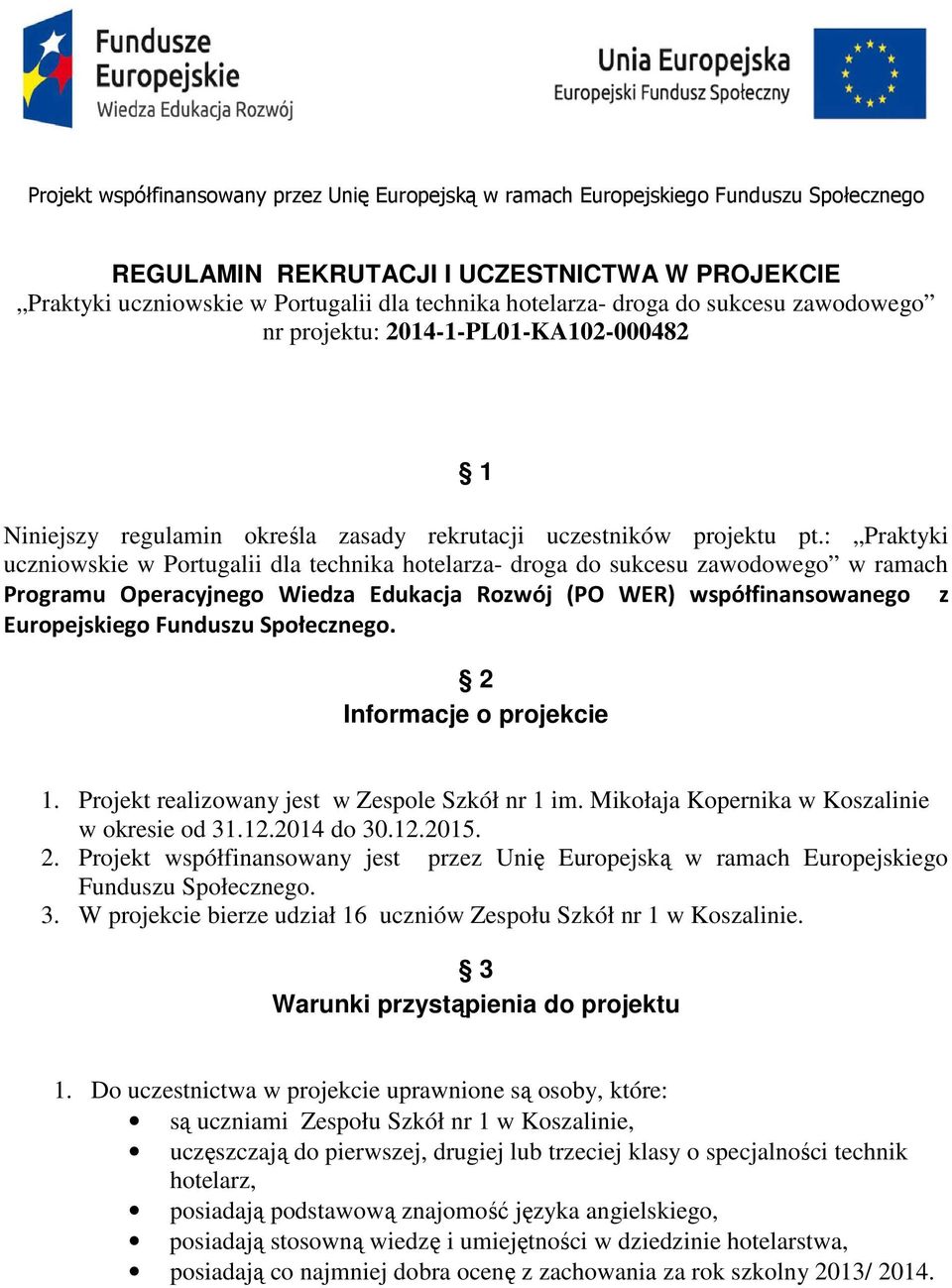 : Praktyki uczniowskie w Portugalii dla technika hotelarza- droga do sukcesu zawodowego w ramach Programu Operacyjnego Wiedza Edukacja Rozwój (PO WER) współfinansowanego z Europejskiego Funduszu