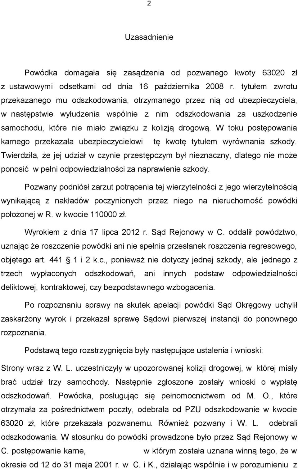 kolizją drogową. W toku postępowania karnego przekazała ubezpieczycielowi tę kwotę tytułem wyrównania szkody.