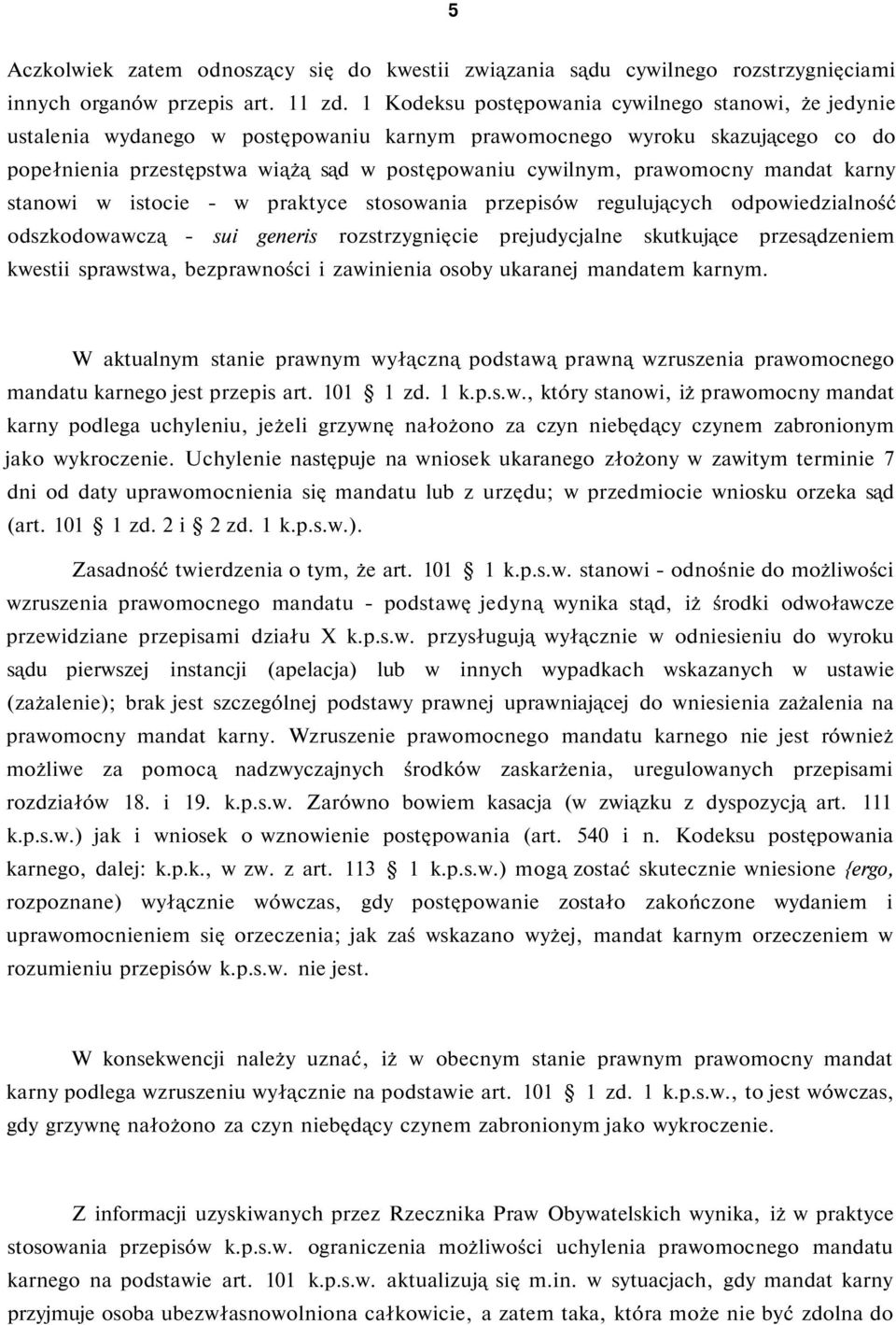 prawomocny mandat karny stanowi w istocie - w praktyce stosowania przepisów regulujących odpowiedzialność odszkodowawczą - sui generis rozstrzygnięcie prejudycjalne skutkujące przesądzeniem kwestii