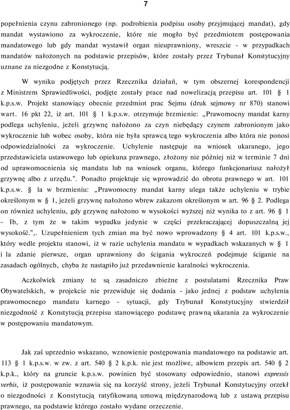 w przypadkach mandatów nałożonych na podstawie przepisów, które zostały przez Trybunał Konstytucyjny uznane za niezgodne z Konstytucją.