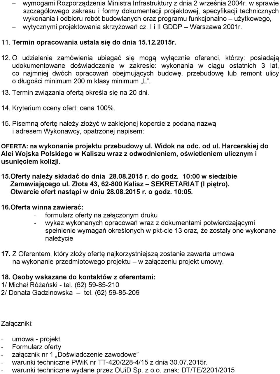 skrzyżowań cz. I i II GDDP Warszawa 2001r. 11. Termin opracowania ustala się do dnia 15.12.2015r. 12.