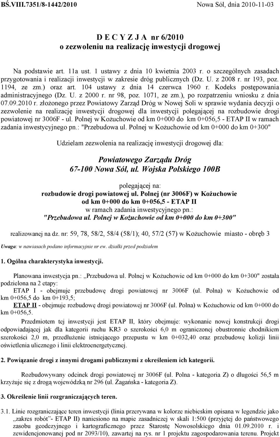 Kodeks postępowania administracyjnego (Dz. U. z 2000 r. nr 98, poz. 1071, ze zm.), po rozpatrzeniu wniosku z dnia 07.09.2010 r.