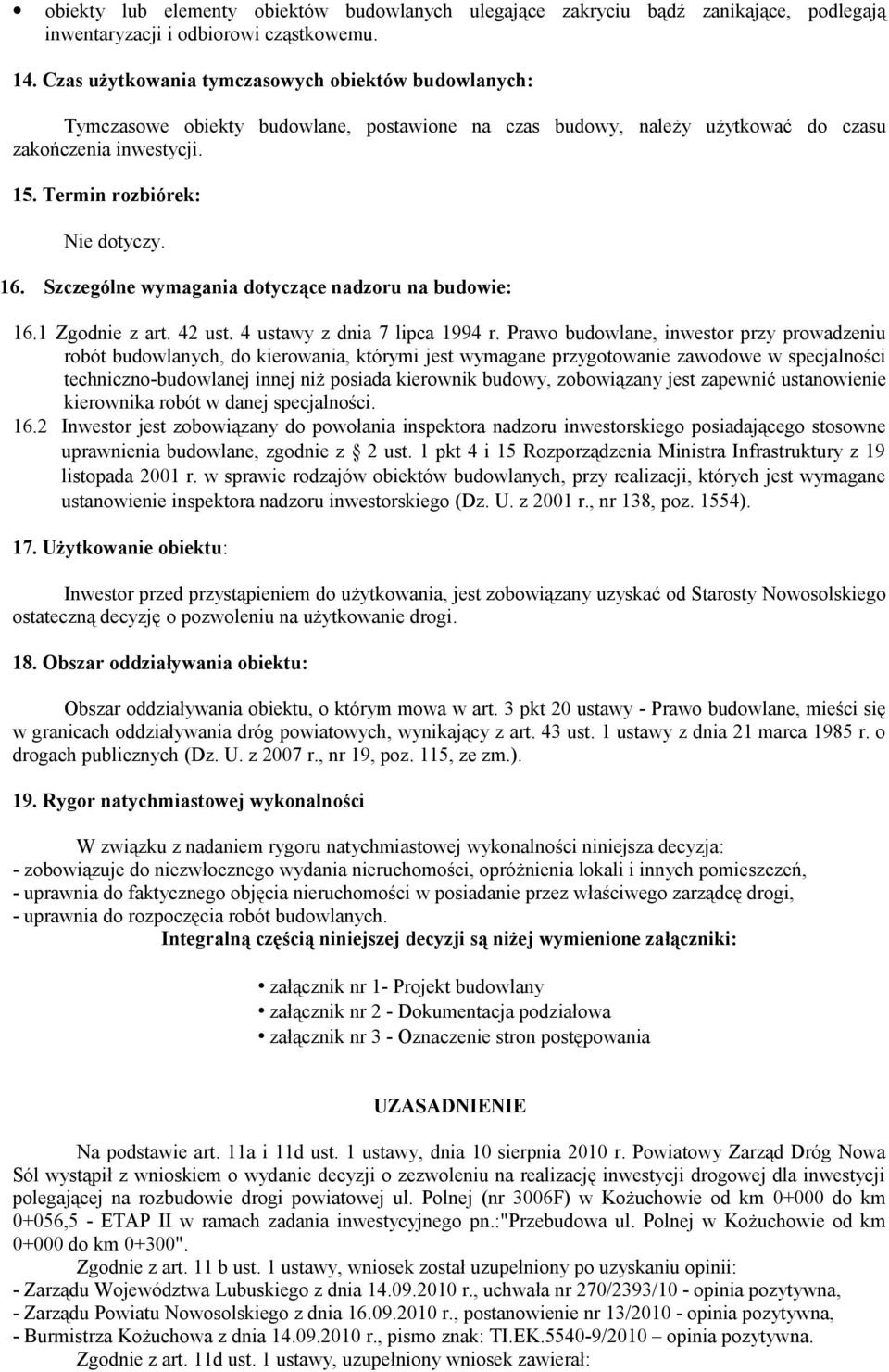 Szczególne wymagania dotyczące nadzoru na budowie: 16.1 Zgodnie z art. 42 ust. 4 ustawy z dnia 7 lipca 1994 r.