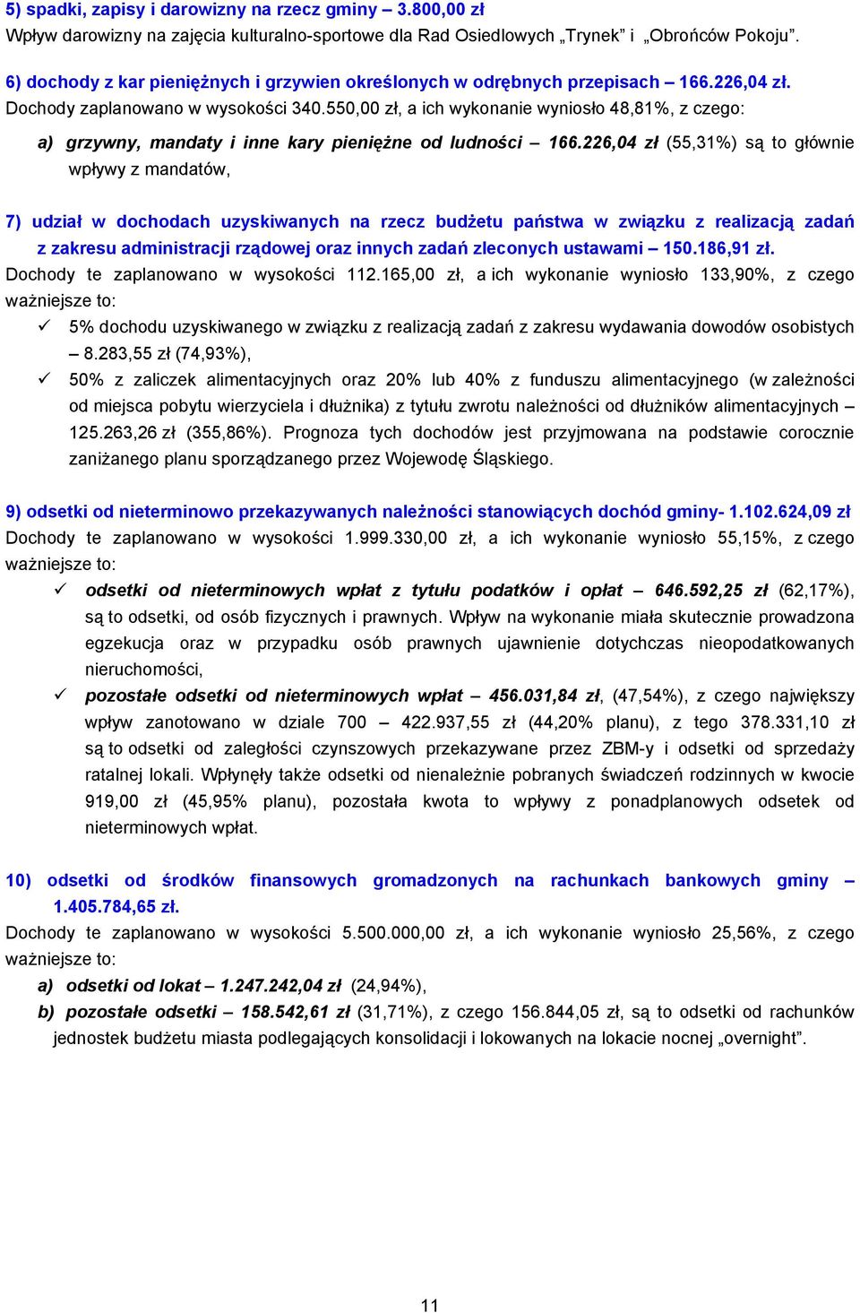 550,00 zł, a ich wykonanie wyniosło 48,81%, z czego: a) grzywny, mandaty i inne kary pieniężne od ludności 166.