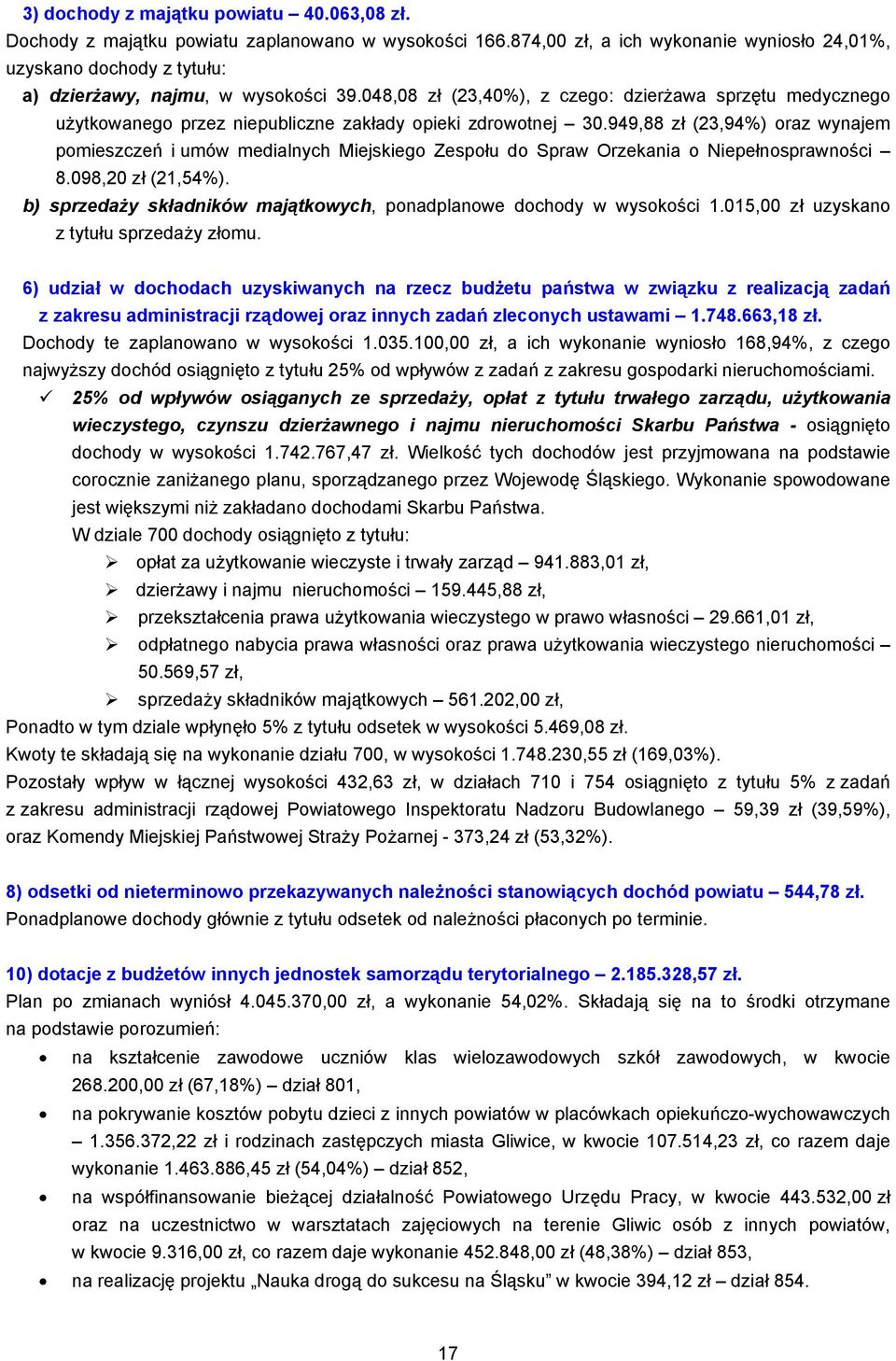 048,08 zł (23,40%), z czego: dzierżawa sprzętu medycznego użytkowanego przez niepubliczne zakłady opieki zdrowotnej 30.