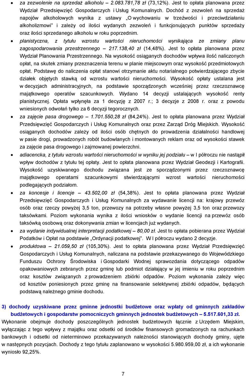 oraz ilości sprzedanego alkoholu w roku poprzednim. planistyczna, z tytułu wzrostu wartości nieruchomości wynikająca ze zmiany planu zagospodarowania przestrzennego 217.138,40 zł (14,48%).