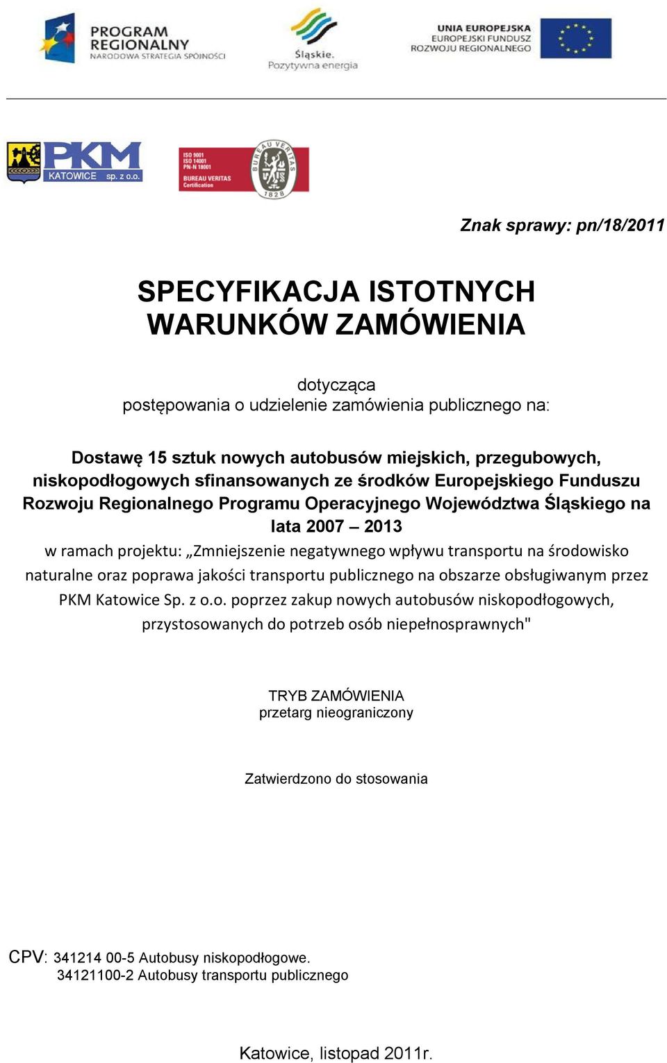 środowisko naturalne oraz poprawa jakości transportu publicznego na obszarze obsługiwanym przez PKM Katowice Sp. z o.o. poprzez zakup nowych autobusów niskopodłogowych, przystosowanych do potrzeb