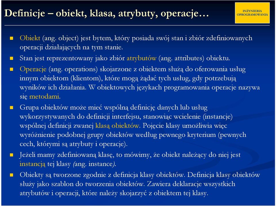 operations) skojarzone z obiektem służą do oferowania usług innym obiektom (klientom), które mogą żądać tych usług, gdy potrzebują wyników ich działania.