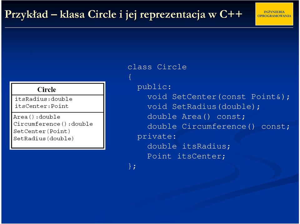 SetRadius(double); double Area() const; double