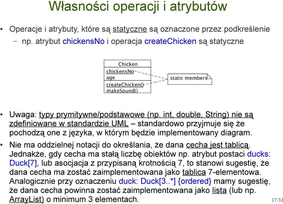 int, double, String) nie są zdefiniowane w standardzie UML standardowo przyjmuje się że pochodzą one z języka, w którym będzie implementowany diagram.