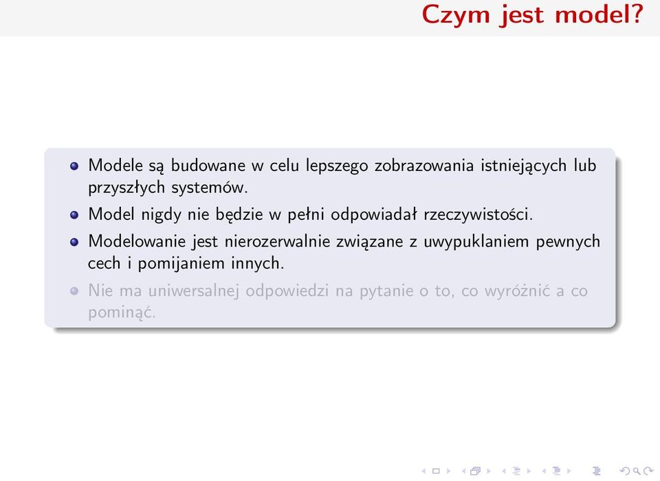 systemów. Model nigdy nie będzie w pełni odpowiadał rzeczywistości.