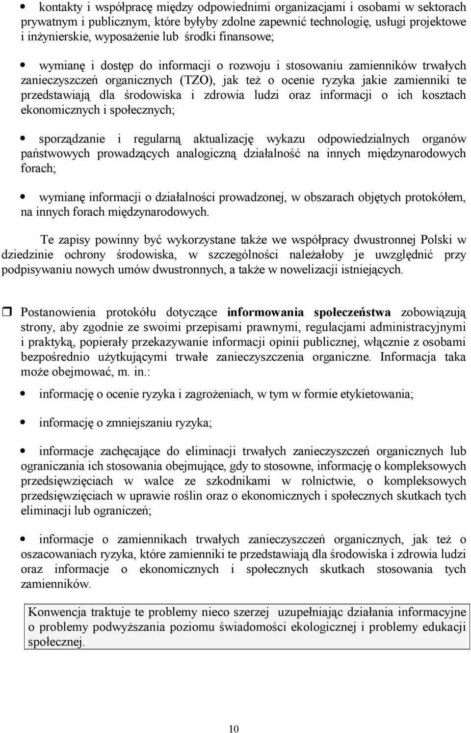 środowiska i zdrowia ludzi oraz informacji o ich kosztach ekonomicznych i społecznych; sporządzanie i regularną aktualizację wykazu odpowiedzialnych organów państwowych prowadzących analogiczną