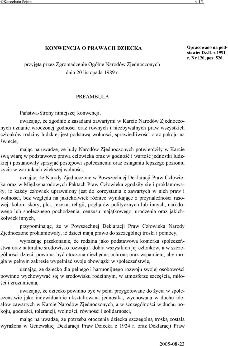 członków rodziny ludzkiej jest podstawą wolności, sprawiedliwości oraz pokoju na świecie, mając na uwadze, że ludy Narodów Zjednoczonych potwierdziły w Karcie swą wiarę w podstawowe prawa człowieka