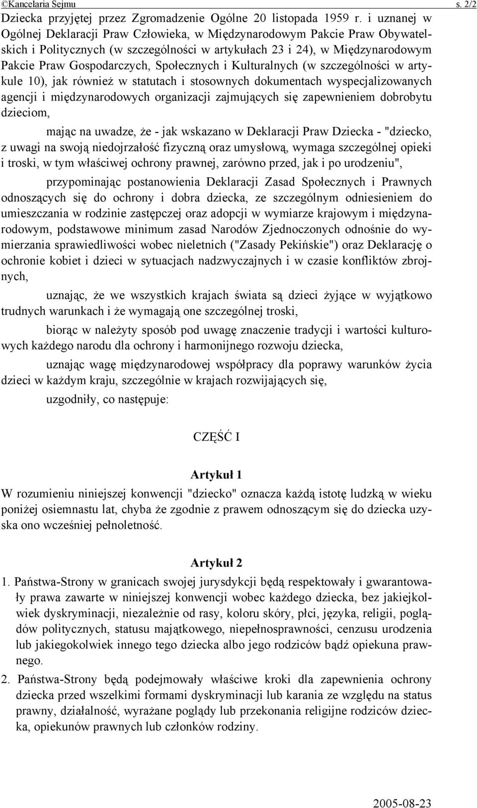 Społecznych i Kulturalnych (w szczególności w artykule 10), jak również w statutach i stosownych dokumentach wyspecjalizowanych agencji i międzynarodowych organizacji zajmujących się zapewnieniem