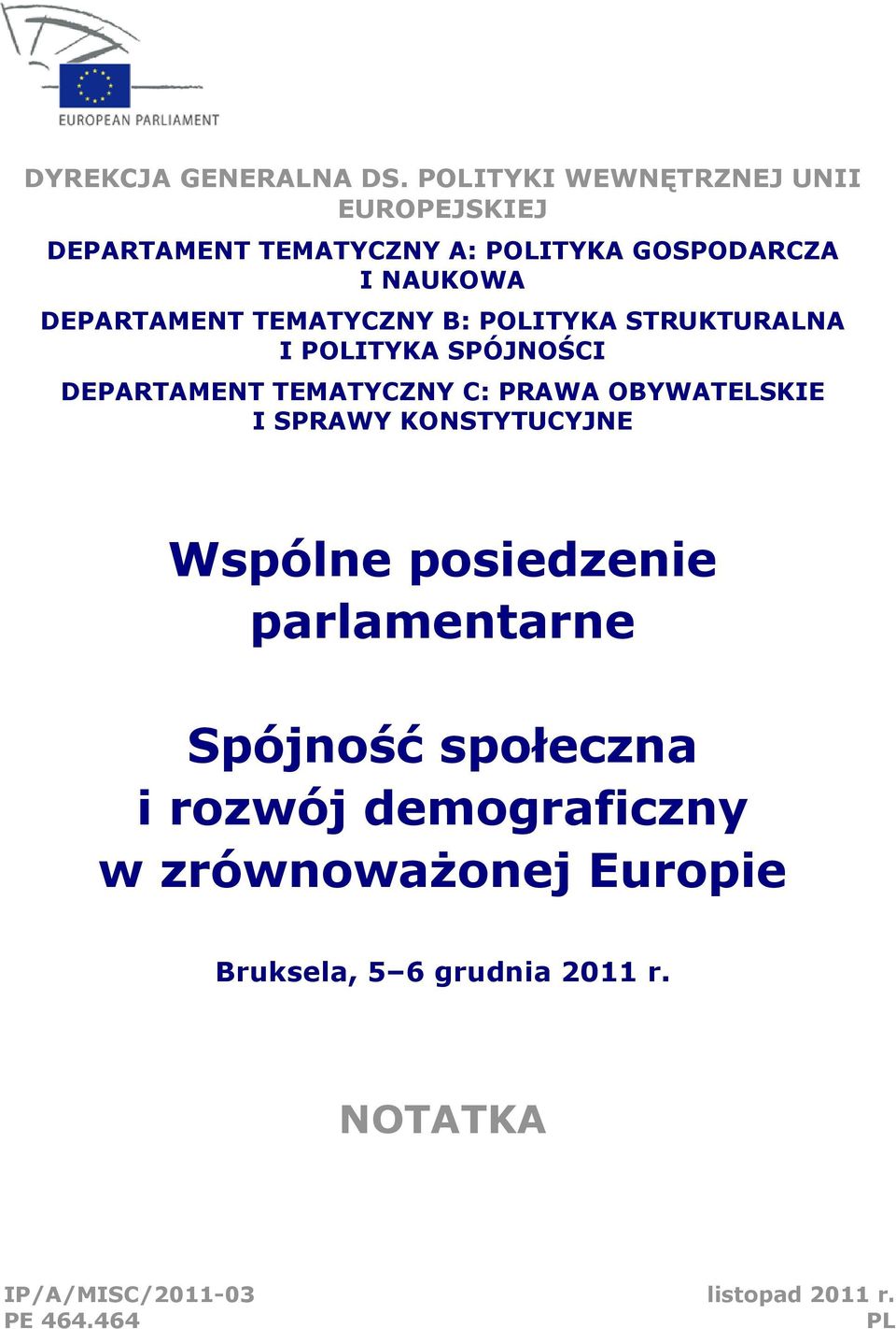 TEMATYCZNY B: POLITYKA STRUKTURALNA I POLITYKA SPÓJNOŚCI DEPARTAMENT TEMATYCZNY C: PRAWA OBYWATELSKIE I SPRAWY