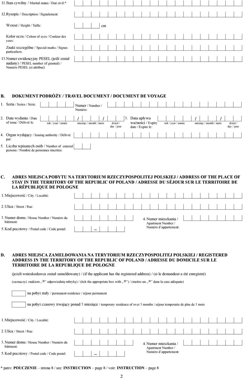 Numer ewidencyjny PESEL (jeśli został nadany) / PESEL number (if granted) / Numéro PESEL (si attribué) B. DOKUMENT PODRÓŻY / TRAVEL DOCUMENT / DOCUMENT DE VOYAGE 1.