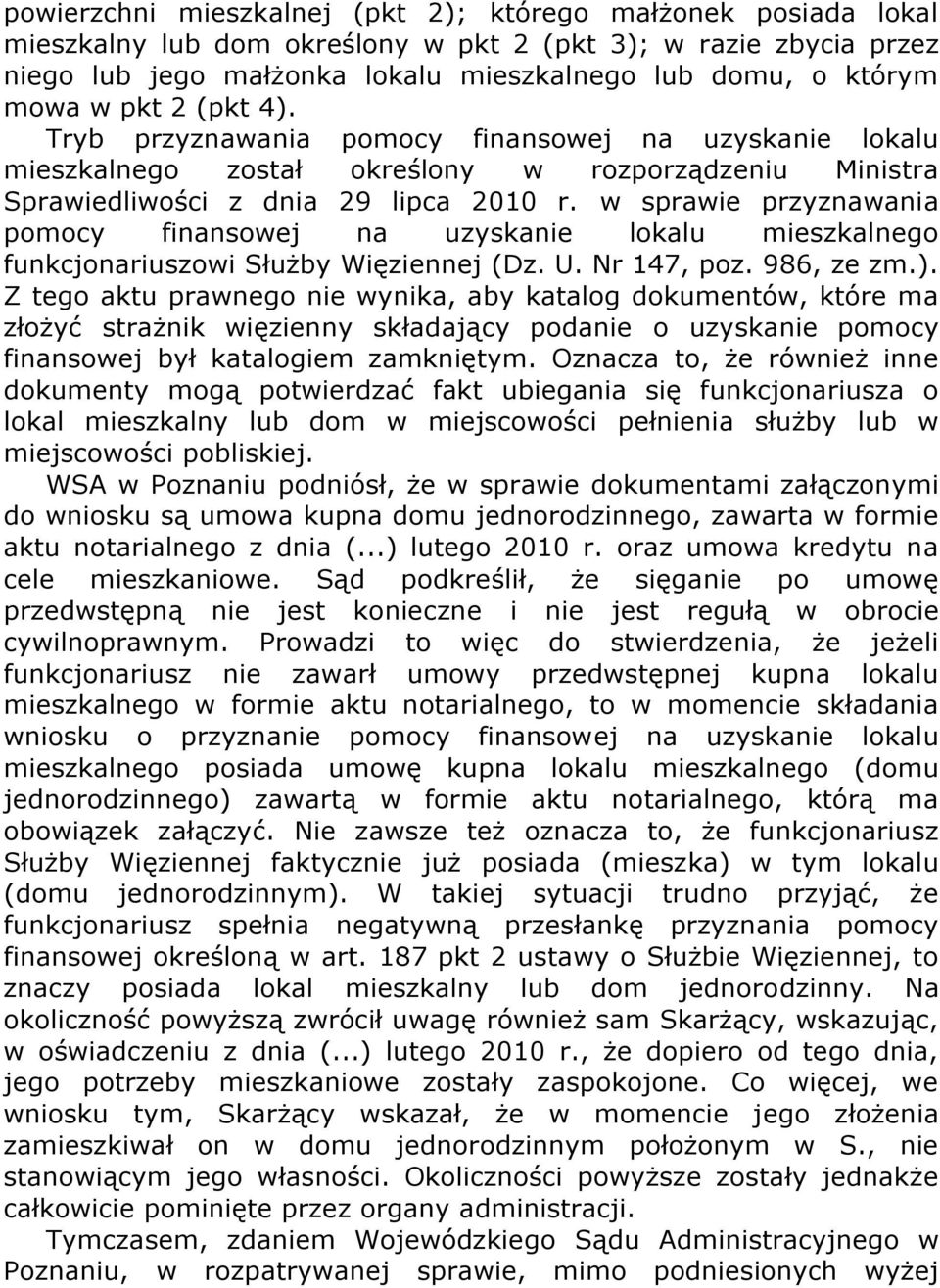 w sprawie przyznawania pomocy finansowej na uzyskanie lokalu mieszkalnego funkcjonariuszowi Służby Więziennej (Dz. U. Nr 147, poz. 986, ze zm.).