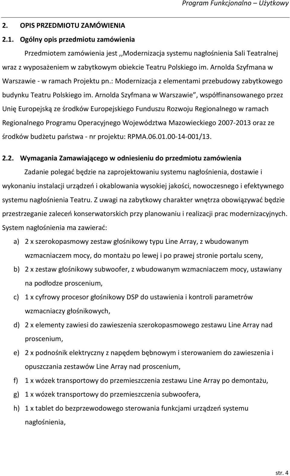 Arnolda Szyfmana w Warszawie - w ramach Projektu pn.: Modernizacja z elementami przebudowy zabytkowego budynku Teatru Polskiego im.